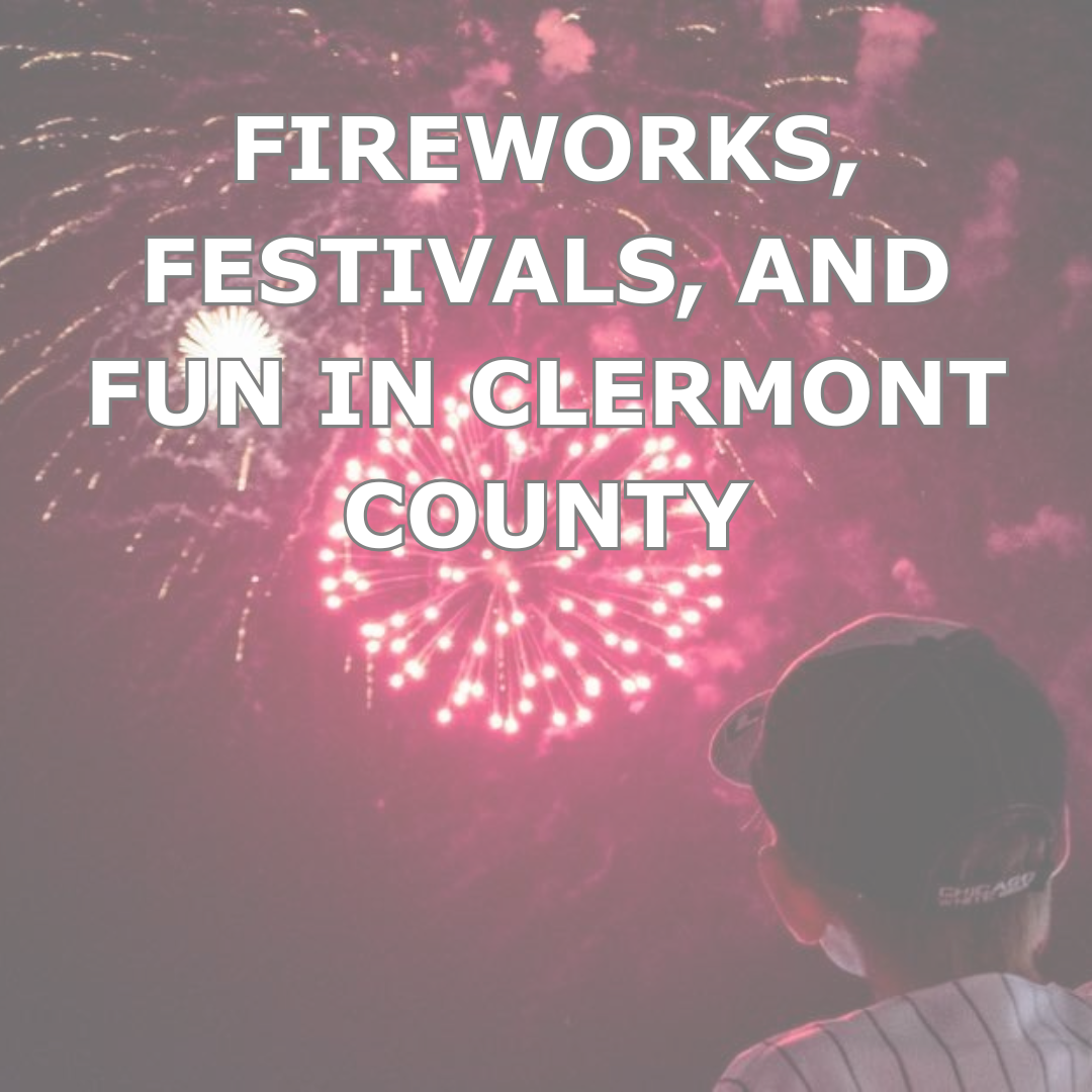 Celebrate the Fourth: Fireworks, Festivals, and Fun in Clermont County